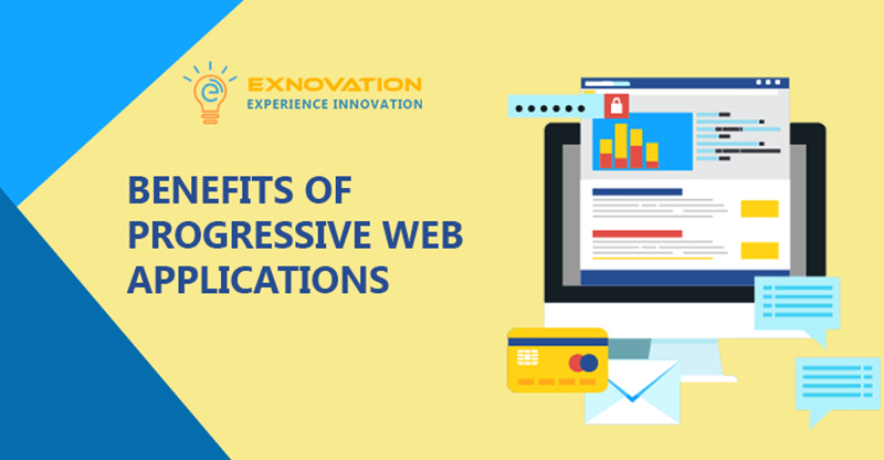 3 TOP BENEFITS OF PROGRESSIVE WEB APPLICATIONS