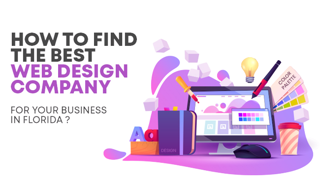 How to Find the Best Web Design Company for Your Business in Florida?