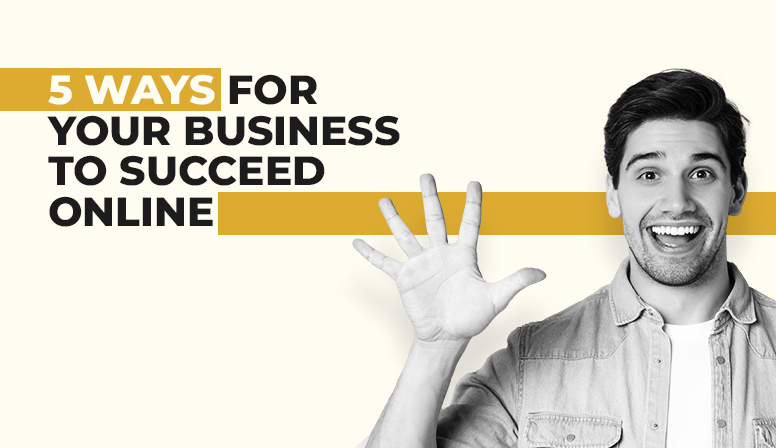 5 Ways for Your Business to Succeed Online