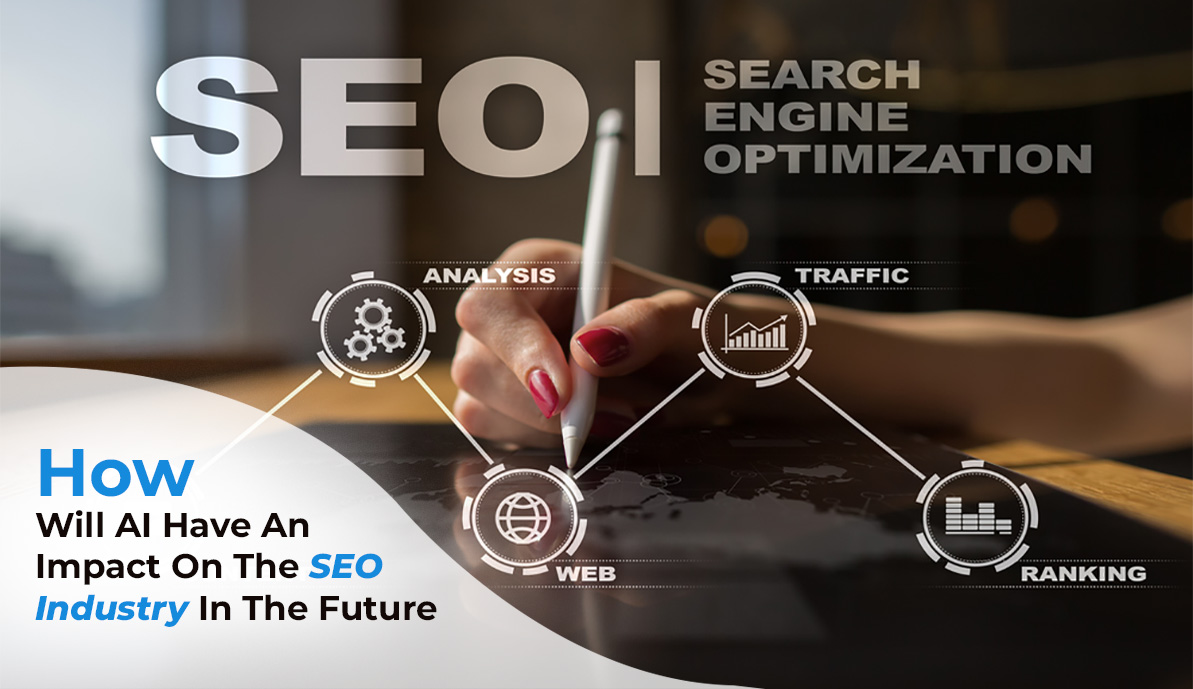 How will AI Have an Impact on the SEO Industry in the Future