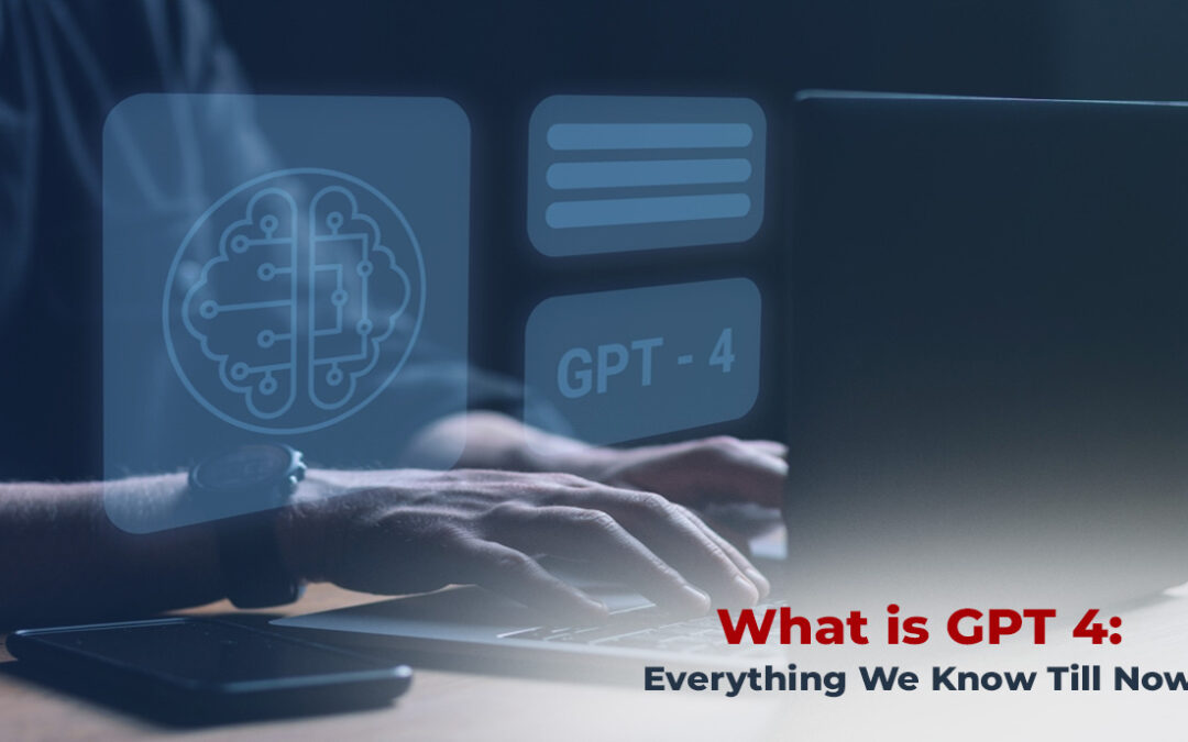 What is GPT 4: Everything We Know Till Now