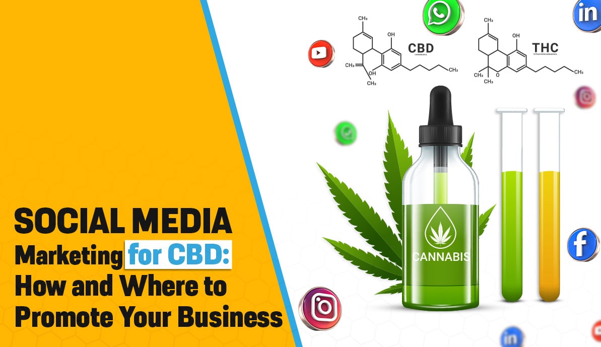 Social Media Marketing for CBD: How and Where to Promote Your Business