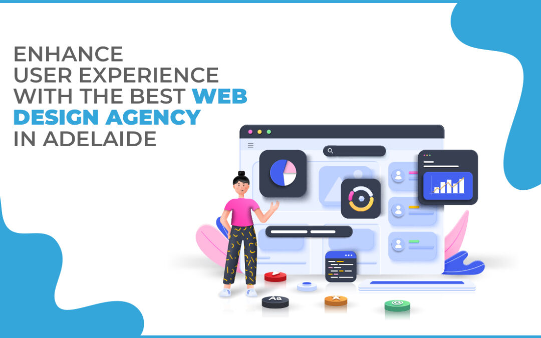 Enhance User Experience With The Best Web Design Agency in Adelaide