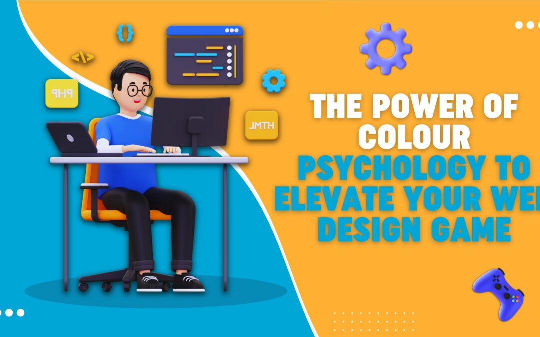 The Power of Colour Psychology to Elevate Your Web Design Game