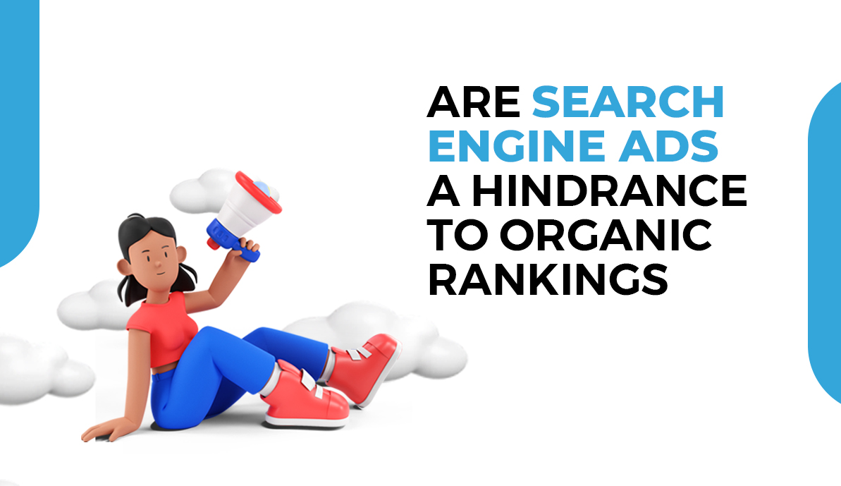 Are Search Engine Ads a Hindrance To Organic Rankings