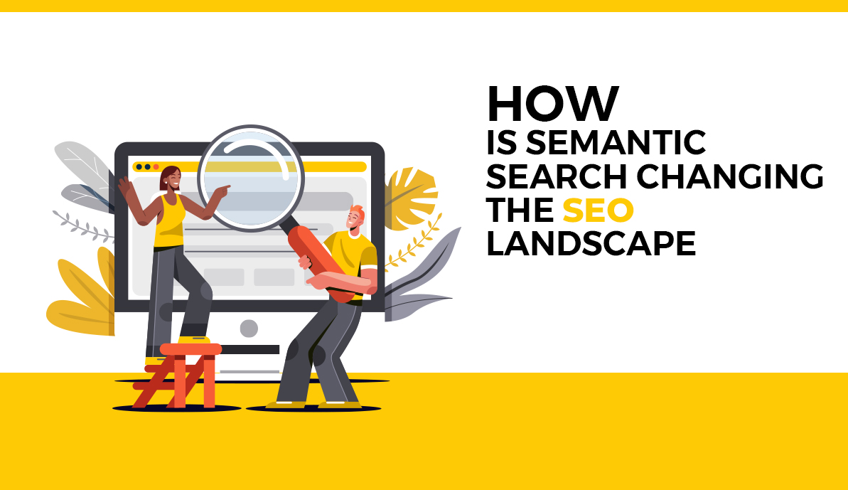 How Semantic Search is Changing the SEO Landscape