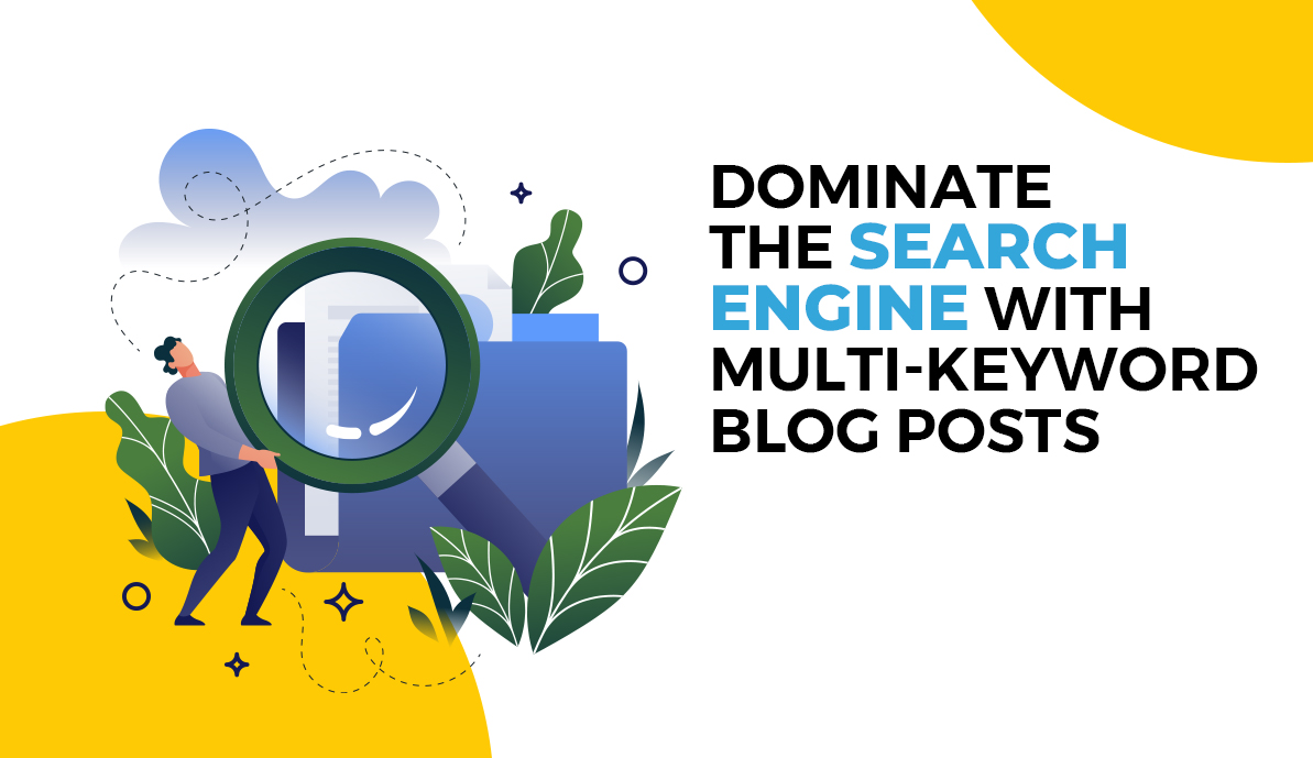 Dominate the Search Engine with Multi-Keyword Blog Posts