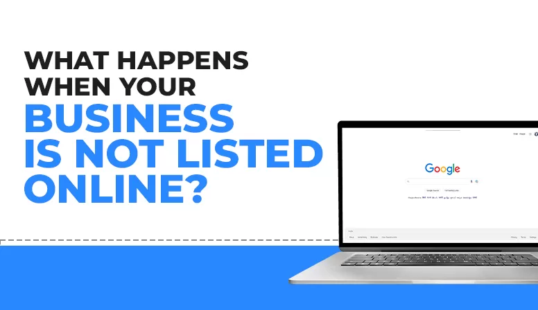 What Happens When Your Business is Not Listed Online